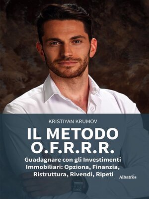 cover image of IL METODO O.F.R.R.R. Guadagnare con gli Investimenti Immobiliari--Opziona, Finanzia, Ristruttura, Rivendi, Ripeti
